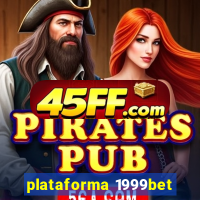 plataforma 1999bet